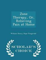 Zone Therapy, Or, Relieving Pain at Home - Scholar's Choice Edition