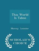 This World Is Taboo - Scholar's Choice Edition