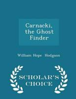 Carnacki, the Ghost Finder - Scholar's Choice Edition
