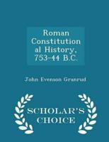 Roman Constitutional History, 753-44 B.C. - Scholar's Choice Edition