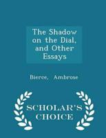 The Shadow on the Dial, and Other Essays - Scholar's Choice Edition