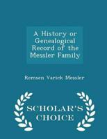 A History or Genealogical Record of the Messler Family - Scholar's Choice Edition