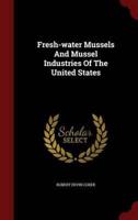 Fresh-Water Mussels and Mussel Industries of the United States