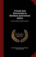 Travels and Discoveries in Northern and Central Africa