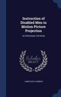 Instruction of Disabled Men in Motion Picture Projection