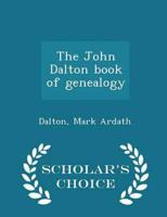 The John Dalton book of genealogy - Scholar's Choice Edition