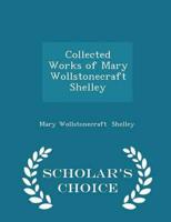 Collected Works of Mary Wollstonecraft Shelley - Scholar's Choice Edition