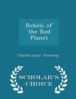 Rebels of the Red Planet - Scholar's Choice Edition