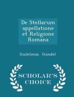 De Stellarum Appellatione Et Religione Romana - Scholar's Choice Edition