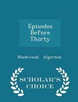 Episodes Before Thirty - Scholar's Choice Edition