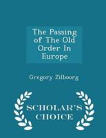 The Passing of the Old Order in Europe - Scholar's Choice Edition