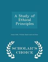 A Study of Ethical Principles - Scholar's Choice Edition