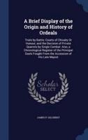 A Brief Display of the Origin and History of Ordeals