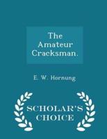 The Amateur Cracksman. - Scholar's Choice Edition