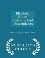 Elizabeth (alden) Pabodie And Descendants - Scholar's Choice Edition
