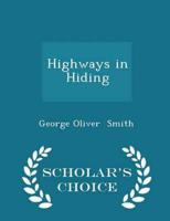 Highways in Hiding - Scholar's Choice Edition