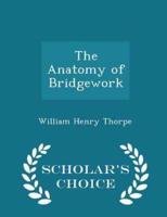 The Anatomy of Bridgework - Scholar's Choice Edition