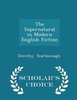 The Supernatural in Modern English Fiction - Scholar's Choice Edition