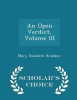 An Open Verdict, Volume III - Scholar's Choice Edition