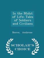 In the Midst of Life; Tales of Soldiers and Civilians - Scholar's Choice Edition