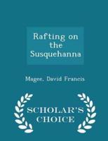 Rafting on the Susquehanna - Scholar's Choice Edition