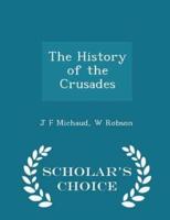 The History of the Crusades - Scholar's Choice Edition
