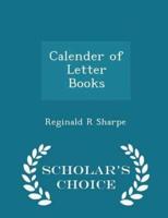 Calender of Letter Books - Scholar's Choice Edition