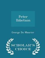 Peter Ibbetson - Scholar's Choice Edition