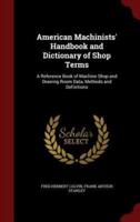 American Machinists' Handbook and Dictionary of Shop Terms