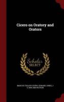 Cicero on Oratory and Orators
