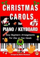 Christmas Carols for Piano / Keyboard: Easy Beginners Arrangements for One or Two Hands
