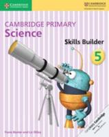 Cambridge Primary Science. 5 Skills Builder