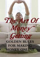 The Art Of Money Getting Golden Rules For Making Money Online