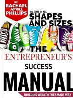 The Entrepreneur's Success Manual 'Building Wealth The Smart Way'