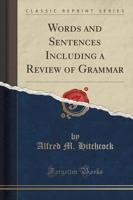Words and Sentences Including a Review of Grammar (Classic Reprint)