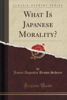 What Is Japanese Morality? (Classic Reprint)