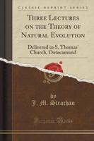 Three Lectures on the Theory of Natural Evolution