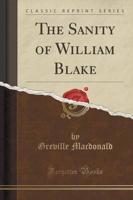 The Sanity of William Blake (Classic Reprint)