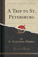 A Trip to St. Petersburg (Classic Reprint)