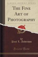 The Fine Art of Photography (Classic Reprint)