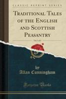 Traditional Tales of the English and Scottish Peasantry, Vol. 1 of 2 (Classic Reprint)