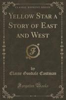 Yellow Star a Story of East and West (Classic Reprint)