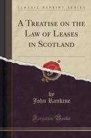 A Treatise on the Law of Leases in Scotland (Classic Reprint)