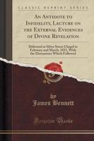 An Antidote to Infidelity, Lecture on the External Evidences of Divine Revelation