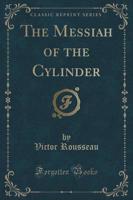 The Messiah of the Cylinder (Classic Reprint)