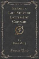 Errant a Life-Story of Latter-Day Chivalry, Vol. 2 of 3 (Classic Reprint)