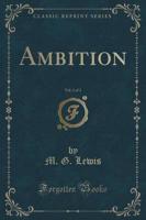 Ambition, Vol. 1 of 3 (Classic Reprint)