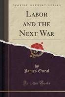 Labor and the Next War (Classic Reprint)