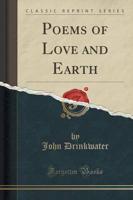 Poems of Love and Earth (Classic Reprint)