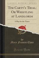 Tim Carty's Trial, or Whistling at Landlords